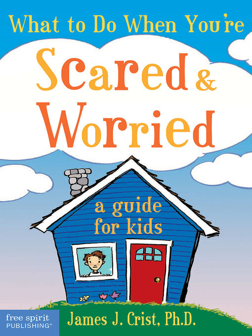 Title details for What to Do When You're Scared & Worried by James J. Crist - Available